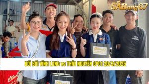 KÈO HẸN BỐI BỐI VĨNH LONG